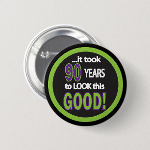 Badge Rond 5 Cm It Took 90 Years to Look this Good - 90th