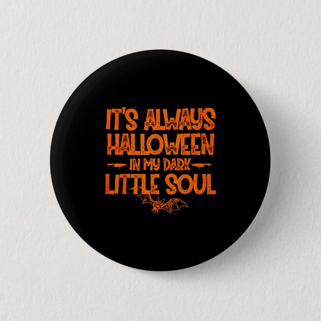 Badge Rond 5 Cm It's Always Halloween In My Dark Little Soul  (Devant)