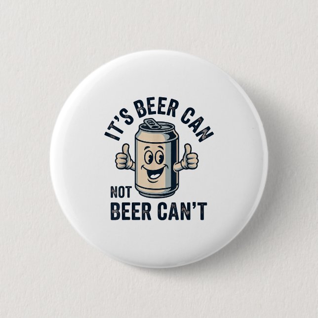 Badge Rond 5 Cm Its Beer Can Not Beer  (Devant)