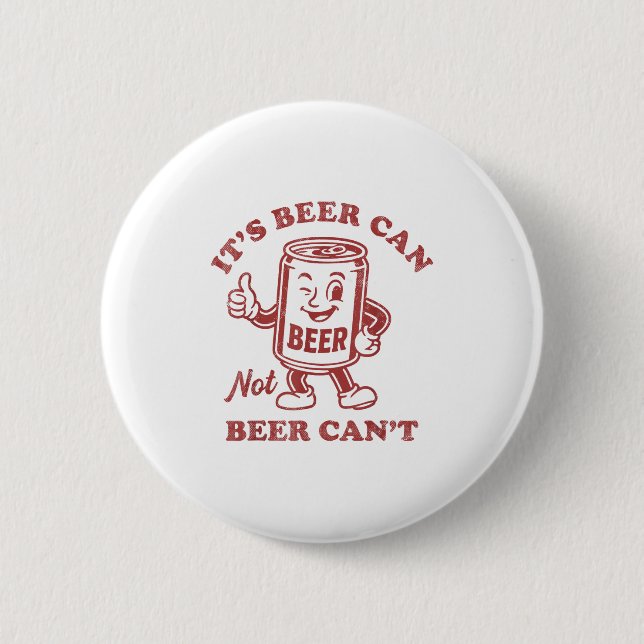 Badge Rond 5 Cm It's Beer Can Not Beer Can't Funny Drinking Womens (Devant)