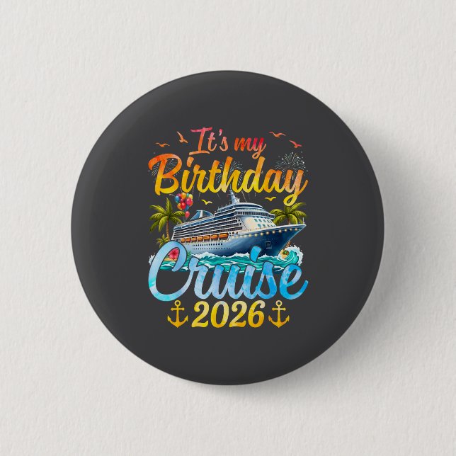 Badge Rond 5 Cm It's My Birthday Cruise 2026 Party Cruise Birthday (Devant)
