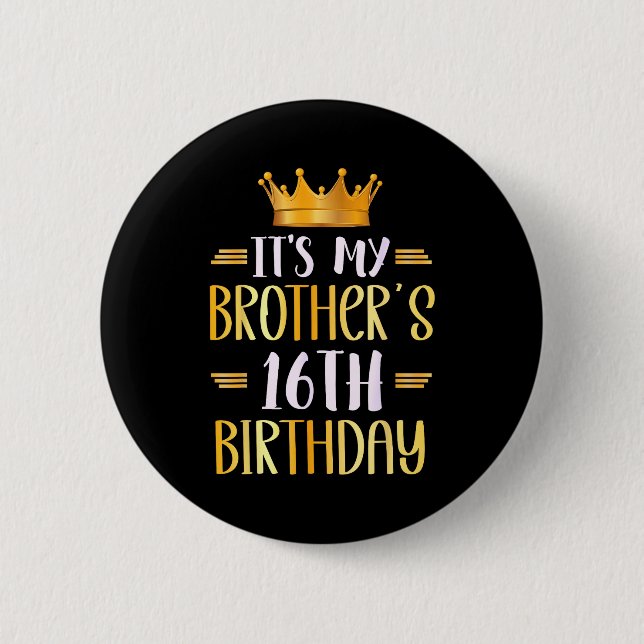 Badge Rond 5 Cm It's My Brother's 16th Birthday Happy 16 Years Old (Devant)