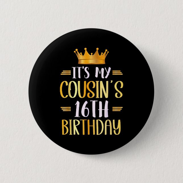 Badge Rond 5 Cm It's My Cousin's 16th Birthday Happy 16 Years Old  (Devant)