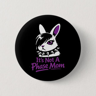 Badge Rond 5 Cm Its Not A Phase Mom Funny Emo Easter Rabbit 