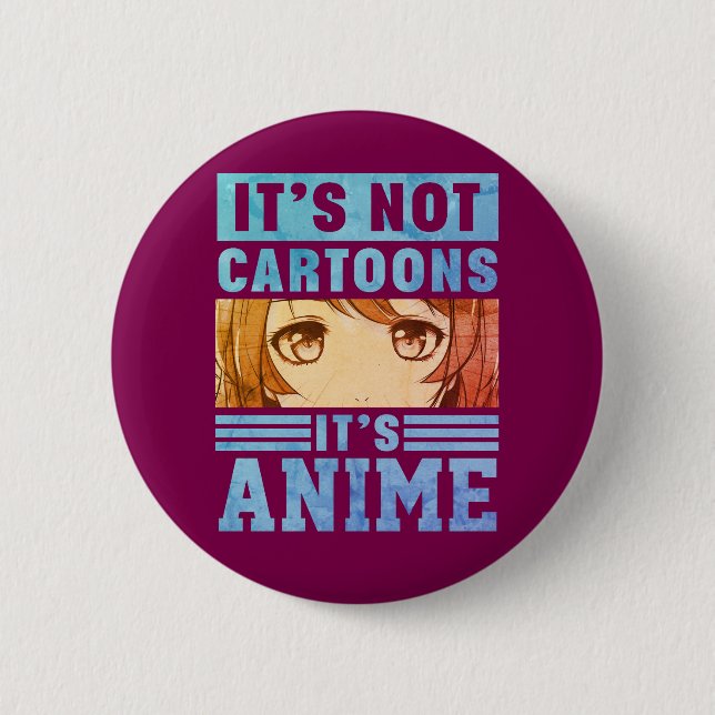 Badge Rond 5 Cm "It's Not Cartoons It's Anime" Pinback Button (Devant)