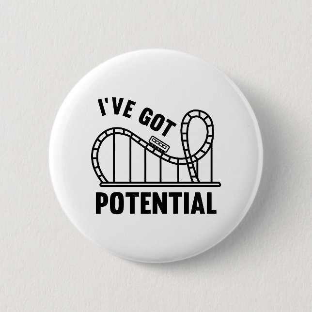 Badge Rond 5 Cm I've Got Potential (Devant)