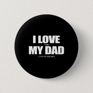 Badge Rond 5 Cm J'adore quand mon père me laisse jouer à Video Gam