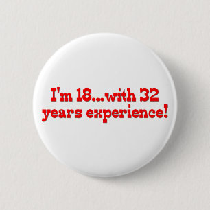 Badge Rond 5 Cm J'ai 18 ans avec 32 ans d'expérience !