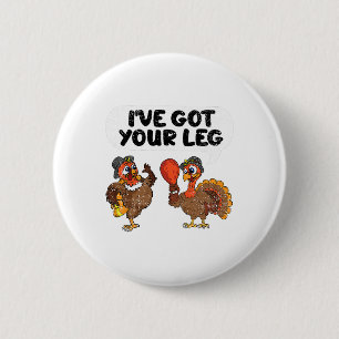 Badge Rond 5 Cm J'ai Attrapé Ta Jambe Action de Grâce Drôle Dinde