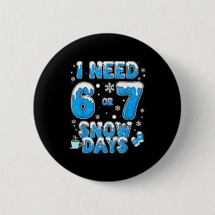 Badge Rond 5 Cm J'ai besoin de 67 jours de neige Drôle de fan de n