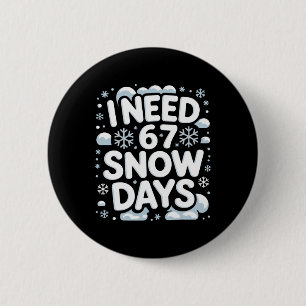 Badge Rond 5 Cm J'ai besoin de 67 jours de neige drôle professeur