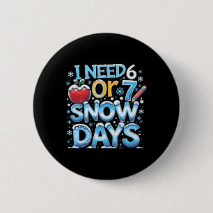 Badge Rond 5 Cm J'ai besoin de 6 7 jours de neige Drôle 67 Enseign