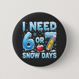 Badge Rond 5 Cm J'ai besoin de 6 ou 7 jours de neige Drôle d'hiver