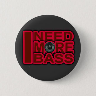 Badge Rond 5 Cm J'AI BESOIN DE PLUS DE BASS-Dubstep-DnB-DJ-Hip hop