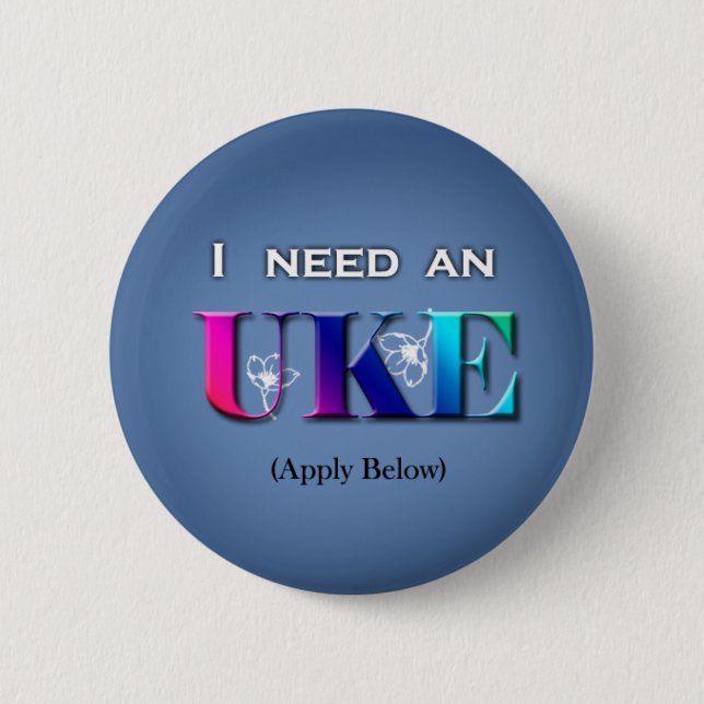 Badge Rond 5 Cm J'ai besoin d'un bouton d'Uke (Devant)