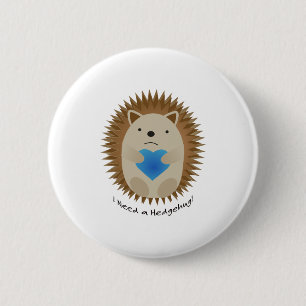 Badge Rond 5 Cm J'ai besoin d'un hérisson de Hedgehug