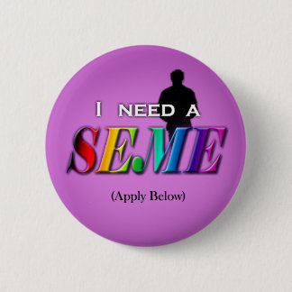 Badge Rond 5 Cm J'ai besoin d'un seme