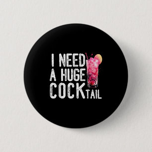 Badge Rond 5 Cm J'Ai Besoin D'Une Grosse Queue Drôle Humour Adulte