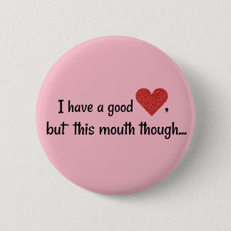 Badge Rond 5 Cm J'ai bouche drôle de bon coeur une folle