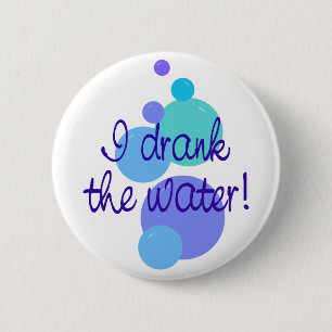 Badge Rond 5 Cm J'Ai Buvé L'Eau