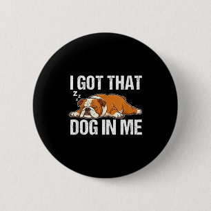 Badge Rond 5 Cm J'ai ce chien en bulldog anglais drôle endormi