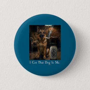 Badge Rond 5 Cm J'ai Ce Chien En Moi Drôle De Berger Allemand Qui