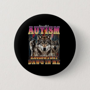 Badge Rond 5 Cm J'ai Ce Chien En Moi Loups 90s Sensibilisation à l