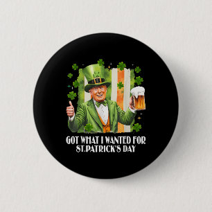 Badge Rond 5 Cm J'Ai Ce Que J'Ai Recherché Pour Le Jour de la Sain