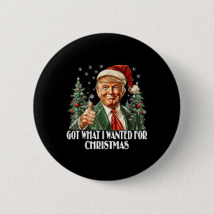 Badge Rond 5 Cm J'Ai Ce Que Je Recherché Pour Noël - Trump Xmas