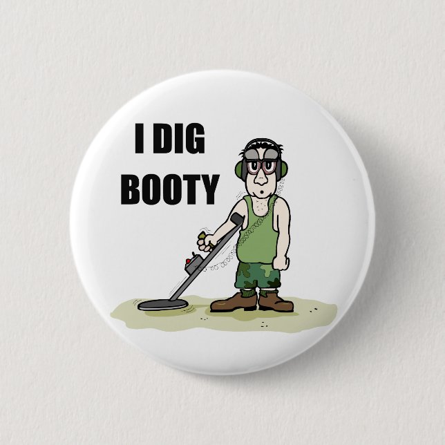 Badge Rond 5 Cm J'Ai Creusé Booty Metal Détection Guy (Devant)