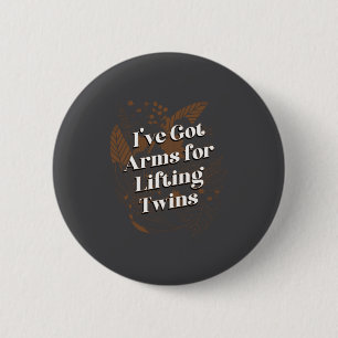 Badge Rond 5 Cm J'ai des bras pour soulever des jumeaux maman bébé