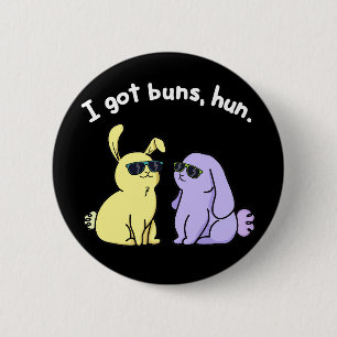 Badge Rond 5 Cm J'Ai Des Buns Hun Funny Lapin Lapin Pun Dark BG