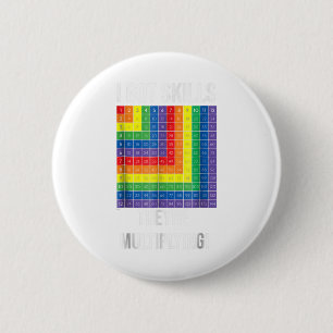 Badge Rond 5 Cm J'ai des compétences ils sont multi-plyin' profes