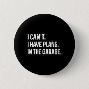 Badge Rond 5 Cm J'ai des plans dans le Garage Car Mechanic