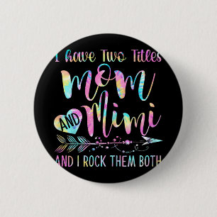 Badge Rond 5 Cm J'Ai Deux Titres Maman Et Mimi Et Je Les Roche Tou