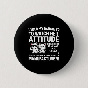 Badge Rond 5 Cm J'ai dit à ma fille de surveiller son attitude drô