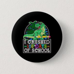 Badge Rond 5 Cm J'Ai Écrasé 100 Jours De Scolaires Dinosaures Et T