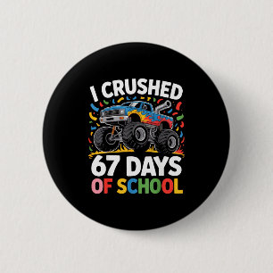 Badge Rond 5 Cm J'ai écrasé 67 jours d'école pour camion monstre p