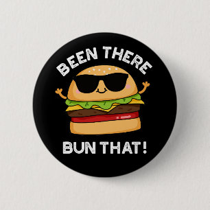 Badge Rond 5 Cm J'Ai Été Là Bun Que Burger Burger Pun Dark BG