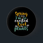Badge Rond 5 Cm J'Ai Été Mes Plantes Funny Printemps Saison Jardin<br><div class="desc">Le printemps est là. Je suis tellement excité que j'ai mouillé mes plantes. Conception amusante du jeu de mots pour ceux qui aiment le jardinage, la culture de fleurs et de légumes. Marchandises vintages et rétro cool pour les jardiniers. Parfait pour célébrer la Journée nationale du jardinage en travaillant sur...</div>