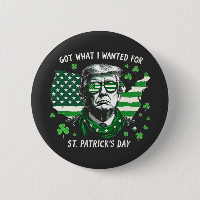 Badge Rond 5 Cm J'ai eu ce que je voulais pour la Saint Patrick's  (Devant)