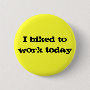 Badge Rond 5 Cm J'ai fait du vélo pour travailler aujourd'hui,