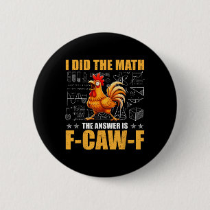 Badge Rond 5 Cm J'ai fait le calcul, la réponse est F-caw-f drôle