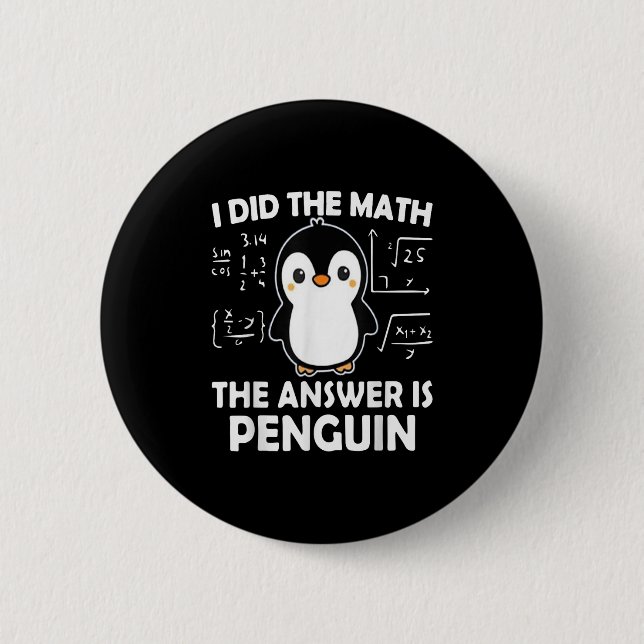Badge Rond 5 Cm J'Ai Fait Le Mathe La Réponse Est Penguin (Devant)