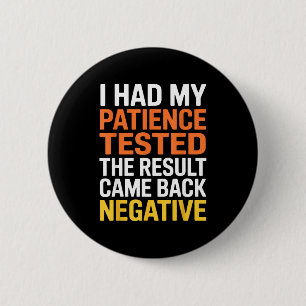 Badge Rond 5 Cm J'ai fait tester ma patience Citation sarcastique