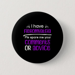 Badge Rond 5 Cm J'Ai Fibromyalgia Spare Me Vos Commentaires Reconn