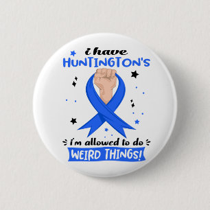 Badge Rond 5 Cm J'ai Huntington's Je suis autorisé à faire des cho