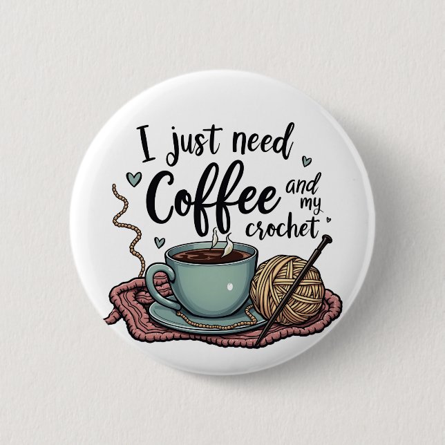 Badge Rond 5 Cm J'ai juste besoin de café et de Crochet (Devant)