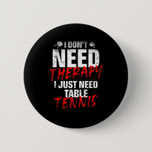 Badge Rond 5 Cm J'Ai Juste Besoin De Tennis De Table Joueur Sport