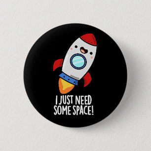 Badge Rond 5 Cm J'Ai Juste Besoin D'Espace Drôle Rocket Pun Dark B